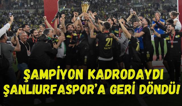 Şampiyon Kadrodaydı: Şanlıurfaspor’a Geri Döndü!