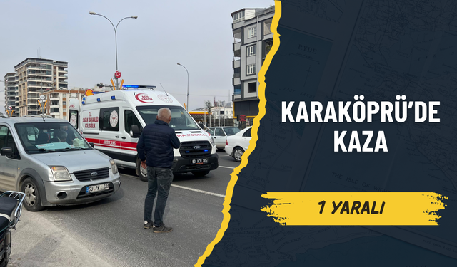 Şanlıurfa Karaköprü’de Kaza: 1 Yaralı