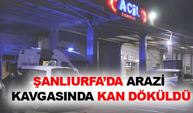 Şanlıurfa’da Arazi Anlaşmazlığı Nedeniyle Kavga: Çok Sayıda Yaralı