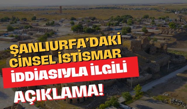 Şanlıurfa’daki Cinsel İstismar İddiasıyla İlgili Açıklama!