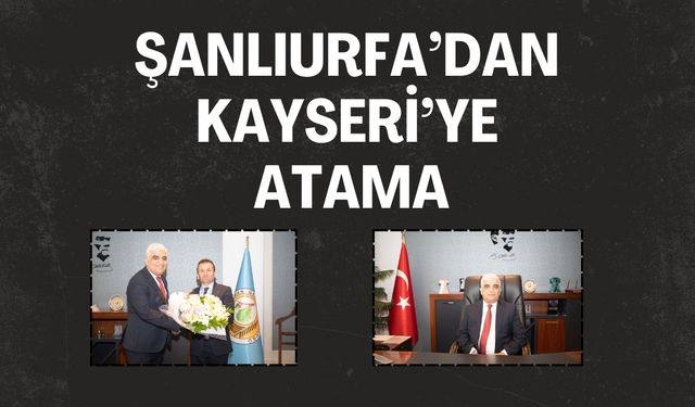 Şanlıurfa’dan Kayseri’ye Atama: Mehmet Zeki Bayıcı Göreve Başladı