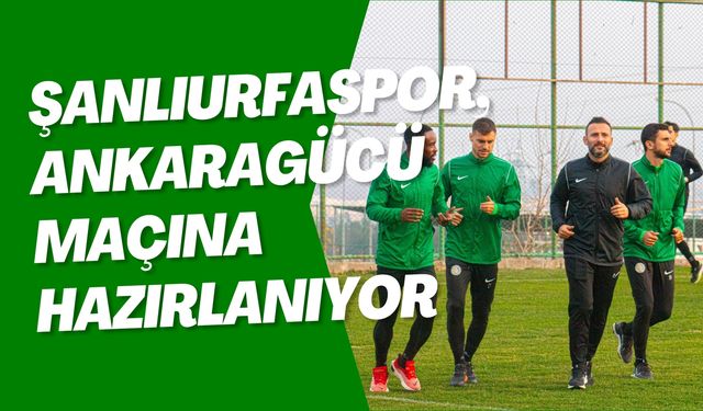 Şanlıurfaspor, MKE Ankaragücü Maçı İçin İlk Adımı Attı!