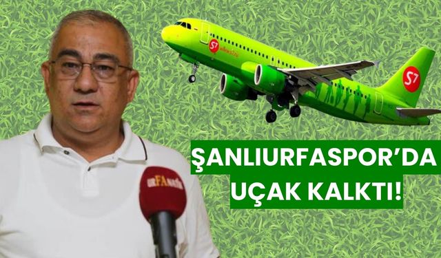 Şanlıurfaspor’da Uçak Kalktı!