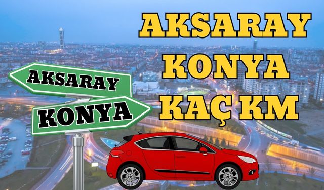 Aksaray Konya Arası Kaç Km