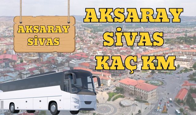 Aksaray Sivas Arası Kaç Km