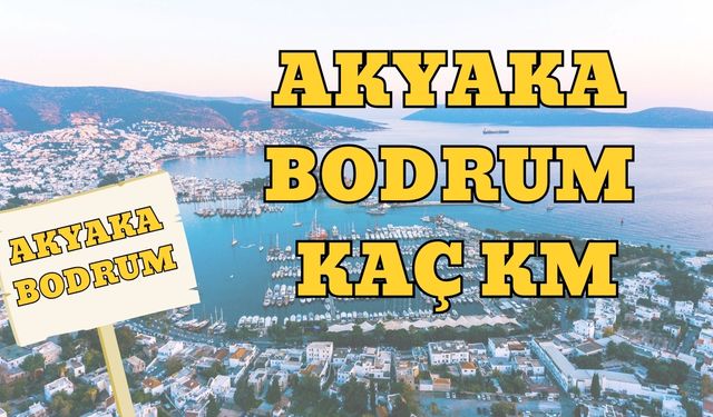 Akyaka Bodrum Arası Kaç Km