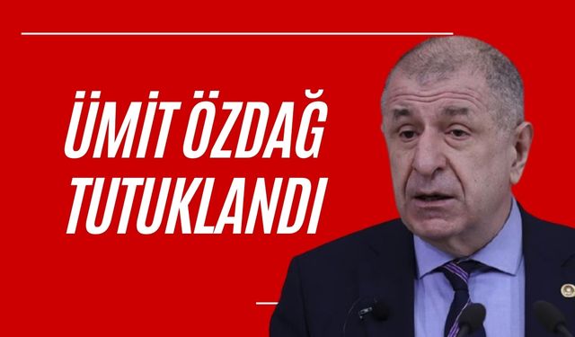 Zafer Partisi Genel Başkanı Ümit Özdağ Tutuklandı