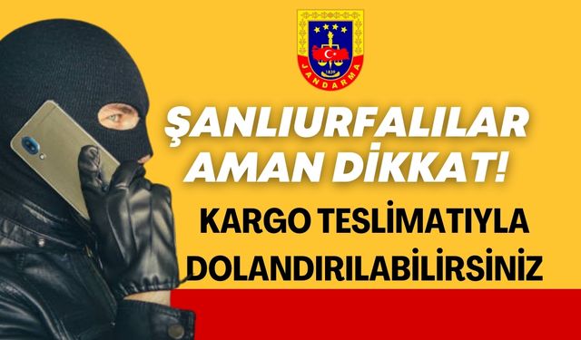 Haliliye’de Kargo Dolandırıcılığı Yöntemi Ortaya Çıktı!