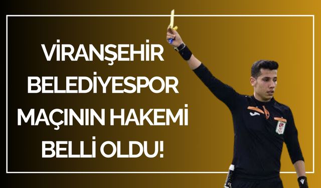 Viranşehir Belediyespor Maçının Hakemi Belli Oldu!