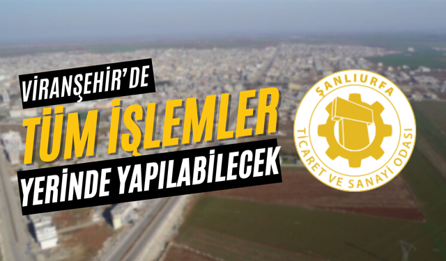 Türkiye’de Bir İlk! Viranşehir’de Tüm İşlemler Yerinde Yapılabilecek