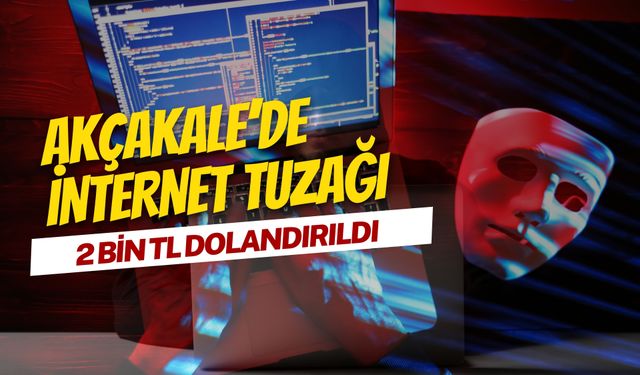 Akçakale’de İnternet Tuzağı: "Ticaret" Uygulamasıyla Dolandırıldı!