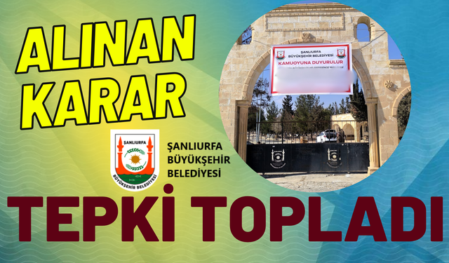 Şanlıurfa Büyükşehir Belediyesinin Tepki Toplayan Kararı