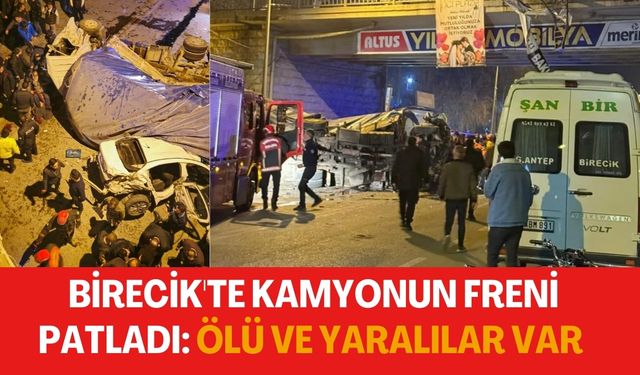 Şanlıurfa Birecik'te Kamyonun Freni Patladı: Ölü ve Yaralılar var