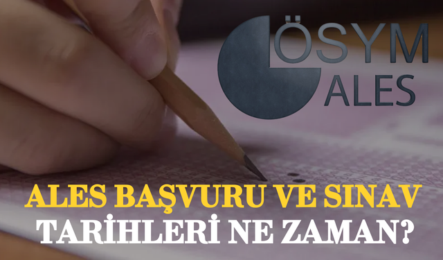 ALES Başvuru ve Sınav Tarihleri Ne Zaman?