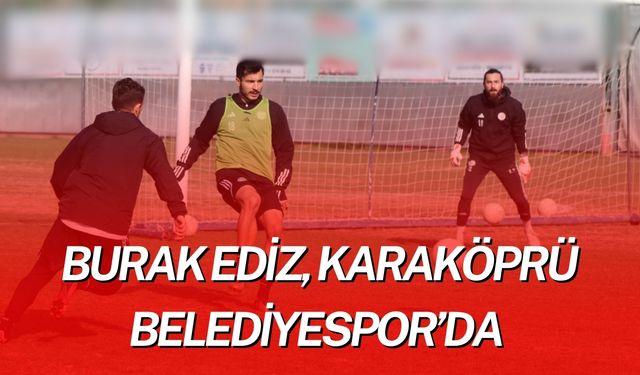 Burak Ediz, Karaköprü Belediyespor’da