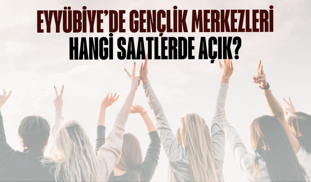 Eyyübiye'deki Gençlik Merkezleri Nerede, Hangi Eğitimler Veriliyor?