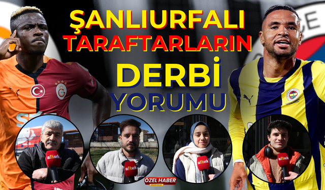 Şanlıurfalı Taraftarların Derbi Yorumu!