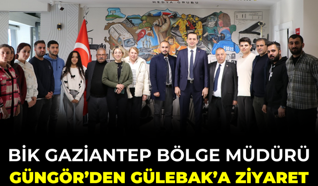 BİK Gaziantep Bölge Müdürü Güngör’den Gülebak’a Ziyaret!