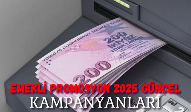 Emekli Promosyon 2025 Güncel Kampanyanları! En Yüksek Emekli Promosyonu Veren Bankalar…