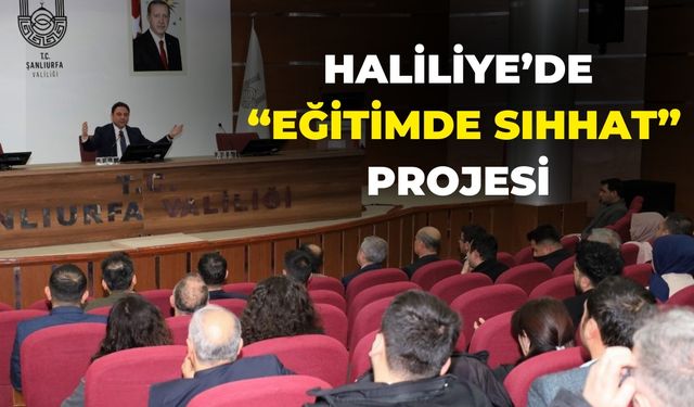 Haliliye’de “Eğitimde Sıhhat” Projesi