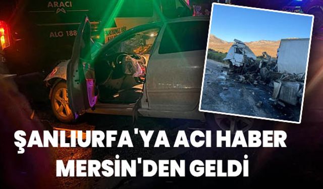 Şanlıurfa'ya Acı Haber Mersin'den Geldi: 1 Ölü, 4 Yaralı