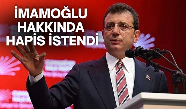 İmamoğlu Hakkında Hapis İstendi