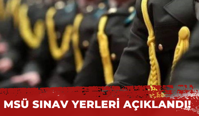 2025 MSÜ Sınav Yerleri Açıklandı! Sınav Giriş Belgesi Nasıl Alınır?