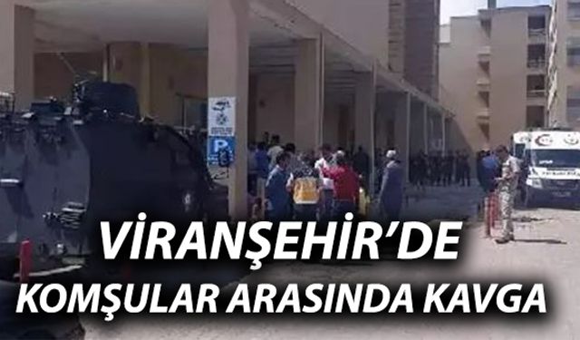 Şanlıurfa Viranşehir’de Komşular Arasında Kavga Çıktı