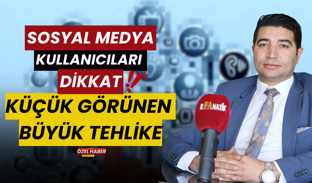 Sosyal Medya Kullanıcıları Dikkat: Küçük Görünen Büyük Tehlike!