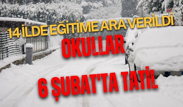 Türkiye’nin 14 İlinde Okullar 6 Şubat’ta Tatil Edildi!