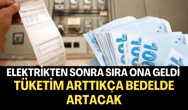 Elektrikten Sonra Sıra Ona Geldi! Tüketim Arttıkça Bedelde Artacak: Tarih Değişti