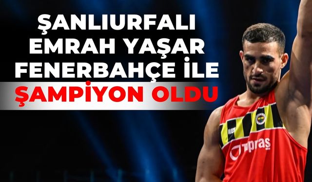 Şanlıurfalı Emrah Yaşar Fenerbahçe İle Şampiyon Oldu