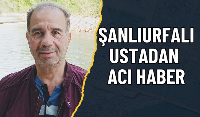 Şanlıurfalı Ustadan Acı Haber