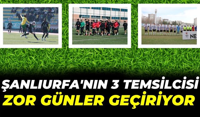 Şanlıurfa'nın 3 Temsilcisi Zor Günler Geçiriyor