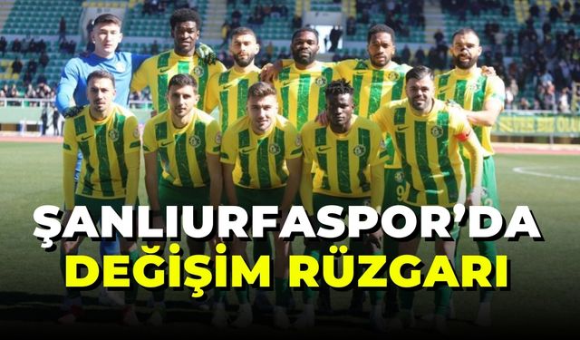 Şanlıurfaspor’da Değişim Rüzgarı