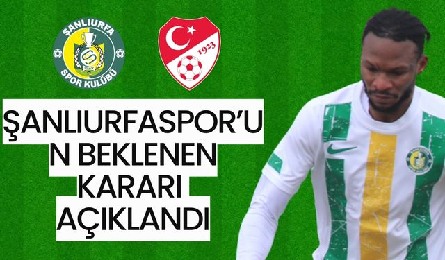 Şanlıurfaspor’dan Beklenen Karar Sonunda Açıklandı