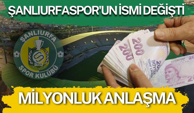 Şanlıurfaspor'un İsmi Değişti: Milyonluk Anlaşma