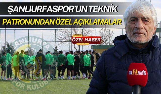 Şanlıurfaspor’un Teknik Patronundan Özel Açıklamalar