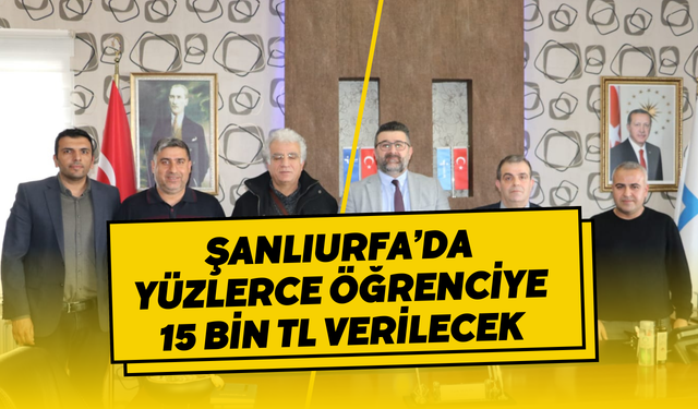 Şanlıurfa’da Yüzlerce Öğrenciye 15 Bin TL Verilecek