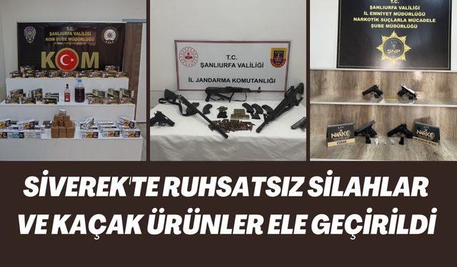 Siverek'te Ruhsatsız Silahlar ve Kaçak Ürünler Ele Geçirildi