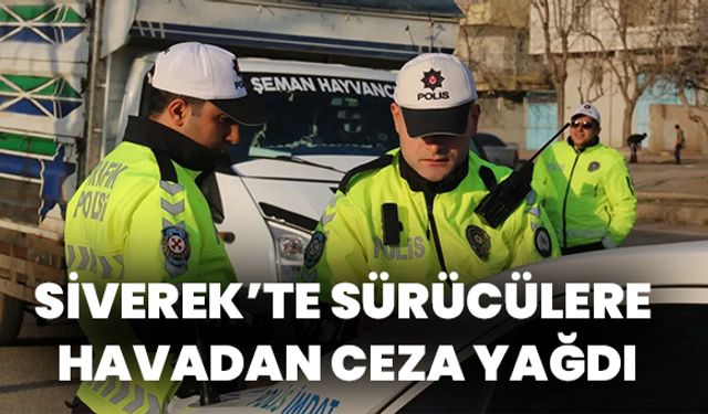 Siverek’te Sürücülere Havadan Ceza Yağdı