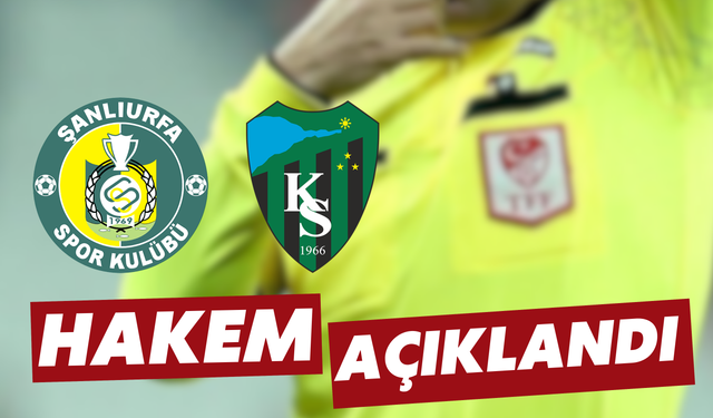 Şanlıurfaspor-Kocaelispor Maçını Sarper Barış Saka Yönetecek!