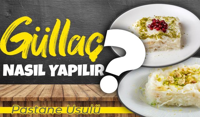 Pastane Usulü Güllaç Tarifi, Güllaç Yaprağı Nasıl Yapılır?