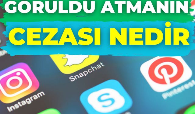 Görüldü Atmanın Cezası Nedir