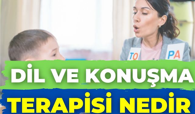 Dil Ve Konuşma Terapisi Nedir