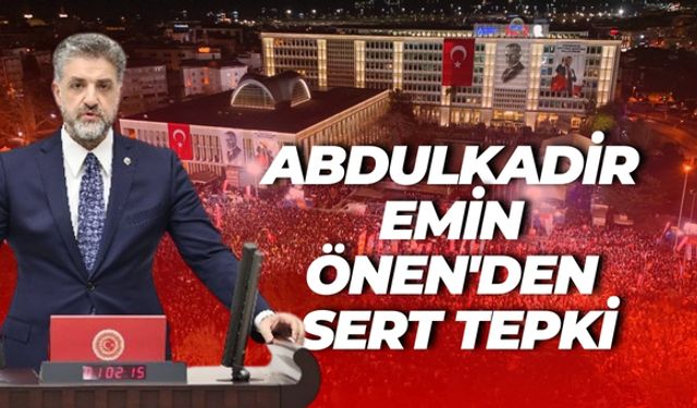 Şanlıurfa Milletvekili Abdulkadir Emin Önen'den Sert Tepki