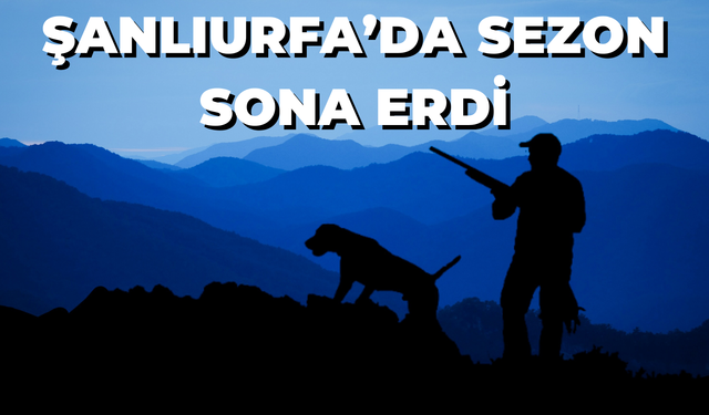 Şanlıurfa’da Sezon Resmen Sona Erdi!