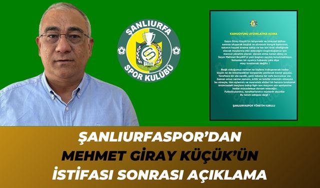 Şanlıurfaspor Yönetiminden Mehmet Giray Küçük’ün İstifası Sonrası Açıklama