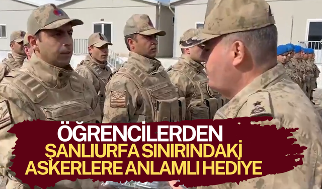 Öğrencilerden Şanlıurfa Sınırındaki Askerlere Anlamlı Hediye