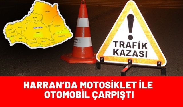 Şanlıurfa Harran’da Motosiklet İle Otomobil Çarpıştı